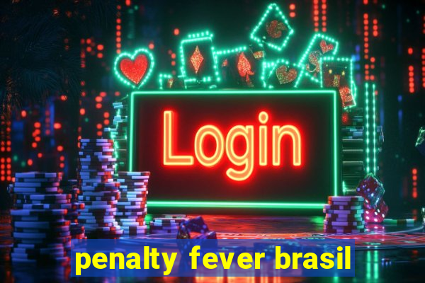 penalty fever brasil